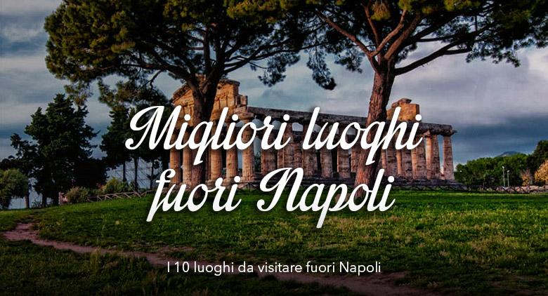 I 10 migliori posti fuori Napoli