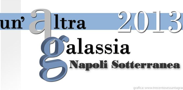 un'altra galassia 2013 a napoli sotterranea