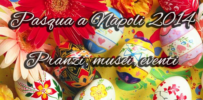 événements, déjeuners, musées pour Pâques 2014 à Naples