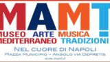 Napoli, apre il MAMT, Museo Mediterraneo dell'Arte, della Musica e delle Tradizioni
