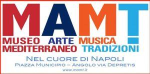 Napoli, apre il MAMT, Museo Mediterraneo dell'Arte, della Musica e delle Tradizioni