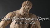 Saint-Valentin Naples 2014 | Dans les musées, vous entrez deux avec un ticket