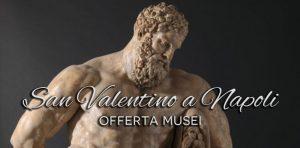San Valentino Napoli 2014 | Nei musei si entra in due con un biglietto