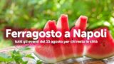Ferragosto 2014 a Napoli | Cosa fare il 15 agosto