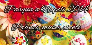Pasqua a Napoli 2014 | Pranzi, musei, eventi, picnic