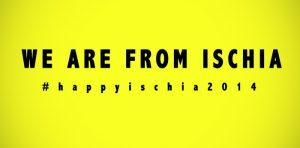 We Are Happy From Ischia: dopo i napoletani arrivano anche gli ischitani