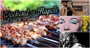 Mostre, visite guidate, sagre a Napoli: 15 consigli per il weekend dall'1 al 3 maggio 2015