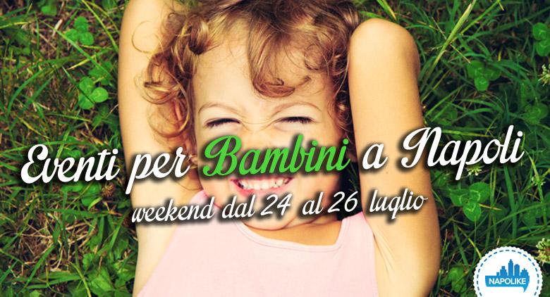 events for children in Naples for the weekend of 24, 25 and 26 July 2015