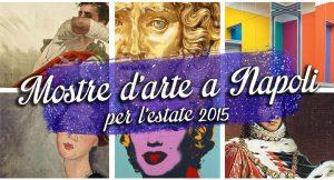 Die Kunstausstellungen in Neapel für den Sommer 2015