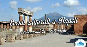 Eventi culturali a Napoli per il weekend del 21, 22 e 23 agosto 2015 | Mostre e musei