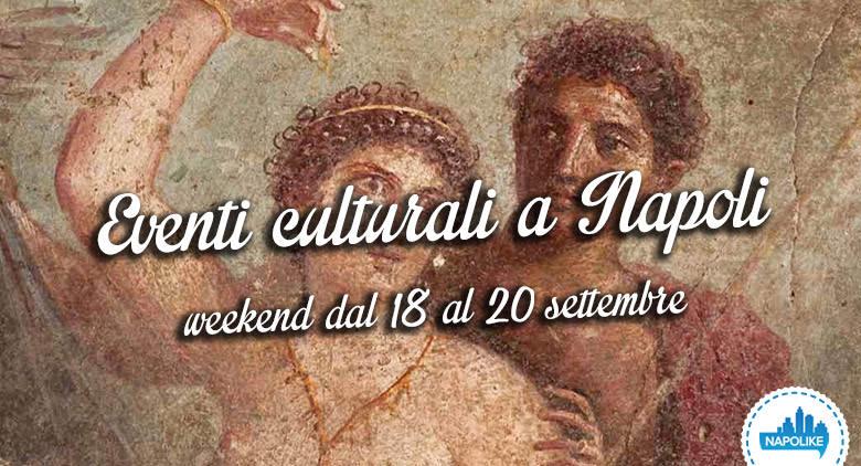 eventi culturali a napoli weekend dal 18 al 20 settembre 2015