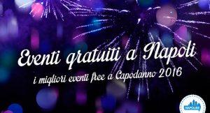 10 eventi gratuiti a Napoli per Capodanno 2016 con veglioni, visite, musei e spettacoli