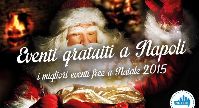 Eventi gratuiti a Napoli a Natale 2015