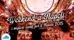 Cosa fare a Napoli a Natale 2015: visite, mostre, spettacoli ed eventi in città