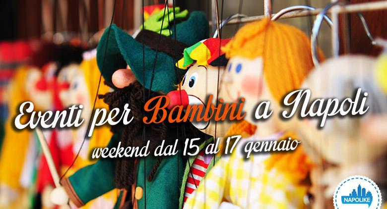 Eventi per bambini a Napoli nel weekend del 15, 16 e 17 gennaio 2016