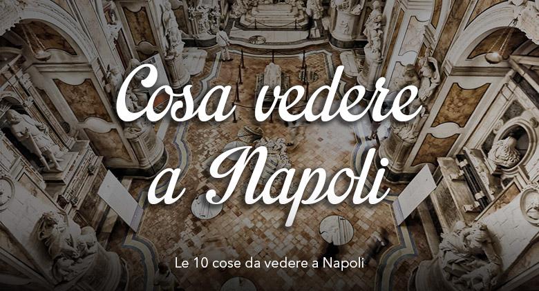 Le 10 cose da vedere a Napoli