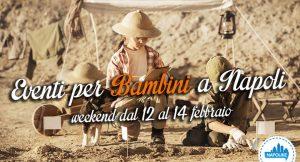 Eventi per bambini a Napoli per il weekend dal 12 al 14 febbraio 2016 | 4 consigli