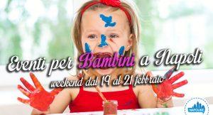 Eventi per bambini a Napoli per il weekend dal 19 al 21 febbraio 2016 | 4 consigli