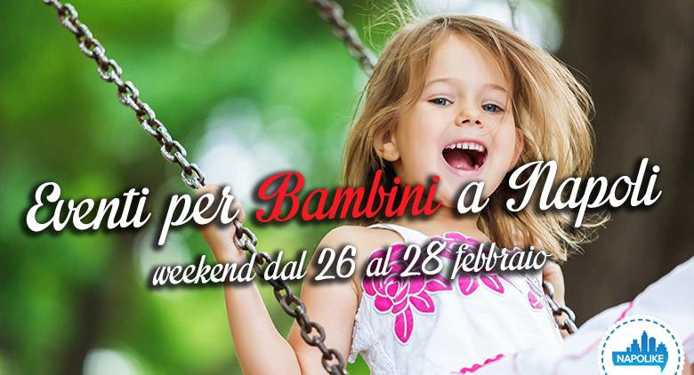 Events for children in Naples during the weekend of 26, 27 and 28 February 2016