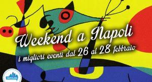 Cosa fare a Napoli nel weekend dal 26 al 28 febbraio 2016 | 14 consigli