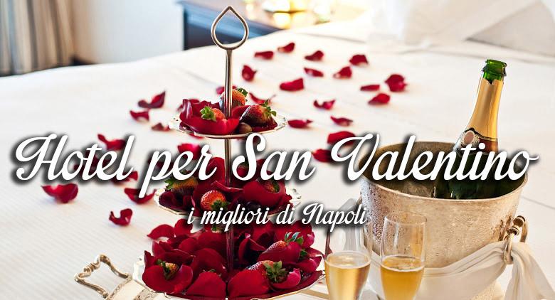 I migliori hotel per San Valentino a Napoli