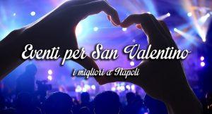 I migliori eventi per San Valentino 2016 a Napoli