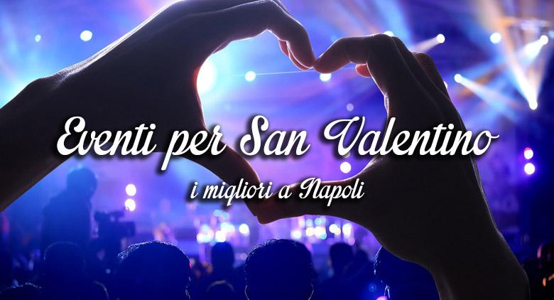 I migliori eventi per San Valentino a Napoli