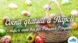 10 eventi gratuiti a Napoli nel weekend di Pasqua e Pasquetta 2016