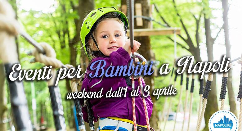 Eventi per bambini a Napoli nel weekend dall'1 al 3 aprile 2016