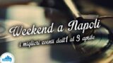 Cosa fare a Napoli nel weekend dall’1 al 3 aprile 2016 | 14 consigli