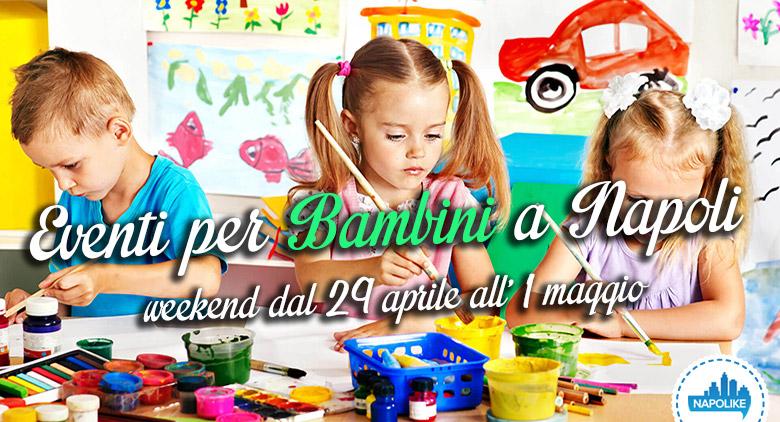 Events for children in Naples weekend from 29 to 1 May 2016