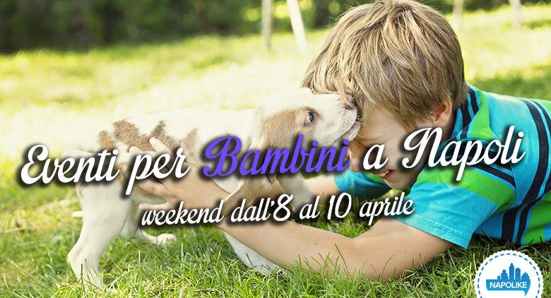 Events for children in Naples during the weekend from 8 to 10 April 2016