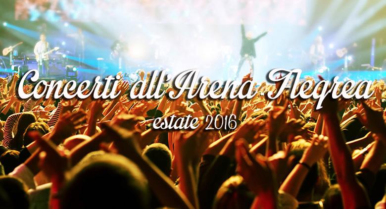 Concerti all'Arena Flegrea di Napoli estate 2016