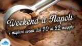 Cosa fare a Napoli nel weekend dal 20 al 22 maggio 2016 | 14 consigli
