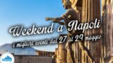 Cosa fare a Napoli nel weekend dal 27 al 29 maggio 2016 | 10 consigli