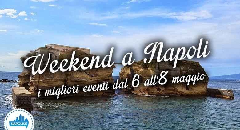 Eventi a Napoli nel weekend dal 6 all'8 maggio 2016