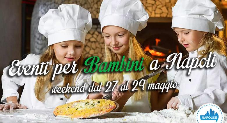 Events for children in Naples in the weekend from 27 to 29 May 2016