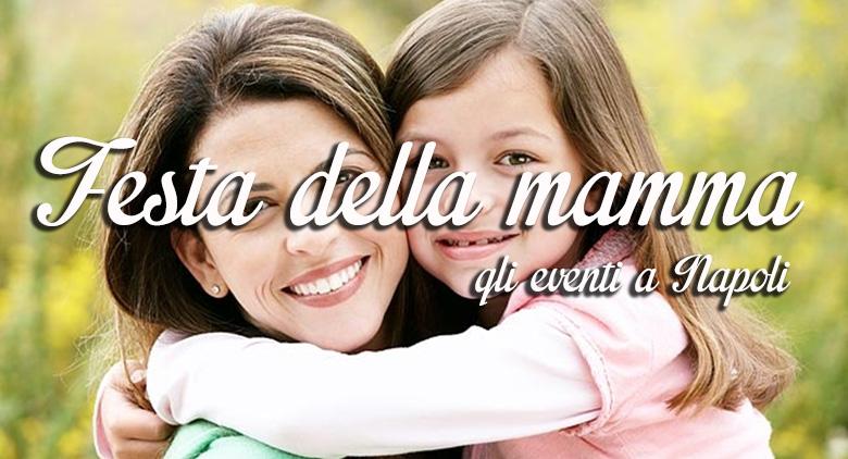 Festa della mamma 2016 a Napoli