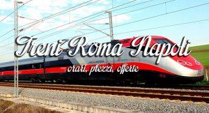 Züge für die Route Rom Neapel: Fahrpläne, Ticketpreise und Angebote Trenitalia und Italo