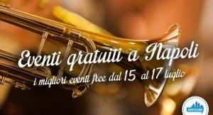 9 eventi gratuiti a Napoli nel weekend dal 15 al 17 luglio 2016