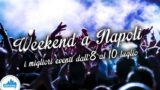Cosa fare a Napoli nel weekend dall’8 al 10 luglio 2016 | 13 consigli