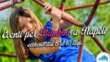 Eventi per bambini a Napoli nel weekend dall’8 al 10 luglio 2016 | 3 consigli