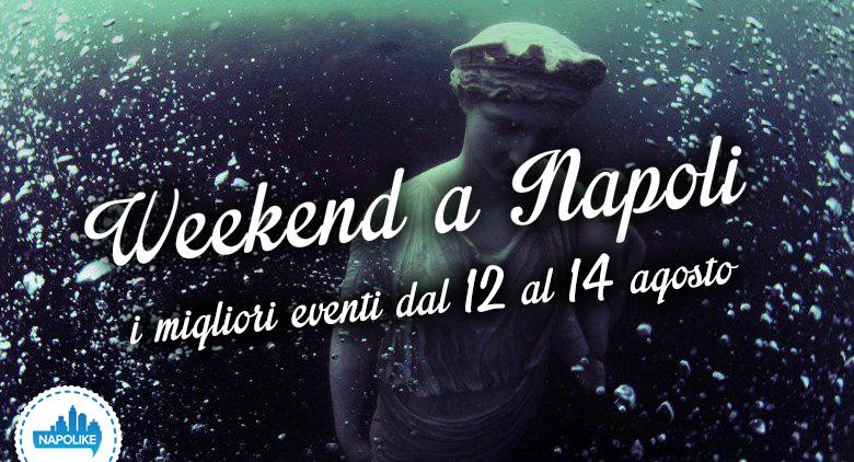 Events in Naples weekend from 12 to 14 August