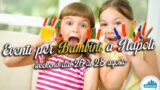 Eventi per bambini a Napoli nel weekend dal 26 al 28 agosto 2016 | 4 consigli