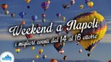 Cosa fare a Napoli nel weekend dal 14 al 16 ottobre 2016