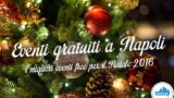 Eventi gratuiti a Napoli per il Natale 2016 | 13 consigli