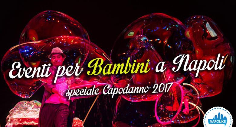 Eventi per bambini a Napoli a Capodanno 2017