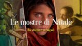 Le mostre d’arte da visitare a Napoli durante le feste di Natale 2016