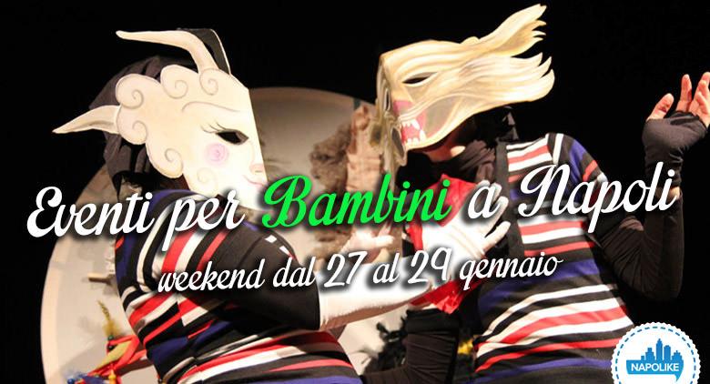 Eventi per bambini a Napoli nel weekend dal 27 al 29 gennaio 2017