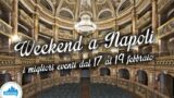 Cosa fare a Napoli nel weekend dal 17 al 19 febbraio 2017 | 16 consigli
